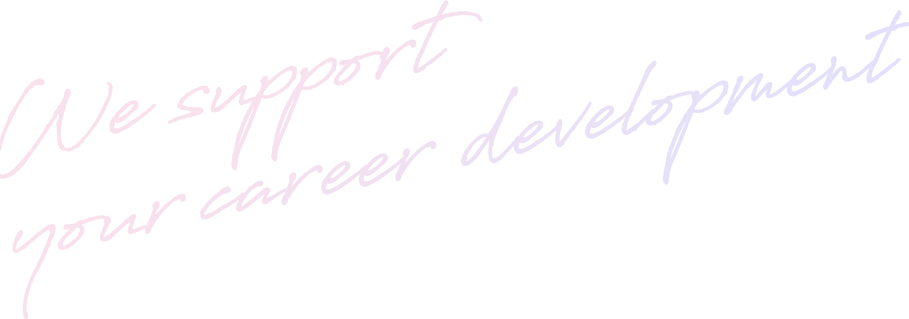 We support your career development